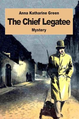 The Chief Legatee 1542804787 Book Cover