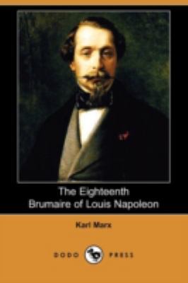 The Eighteenth Brumaire of Louis Napoleon (Dodo... 1409961664 Book Cover