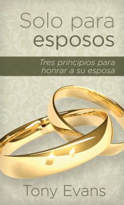 Solo Para Esposos: Tres Principios Para Honrar ... [Spanish] 0825412366 Book Cover