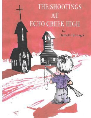 The Shootings at Echo Creek High 0578405164 Book Cover