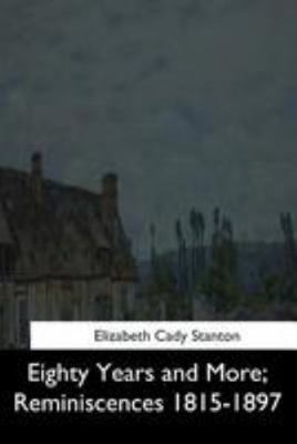 Eighty Years and More: Reminiscences 1815-1897 1544613563 Book Cover