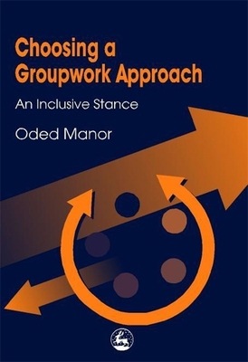 Choosing a Groupwork Approach 1853028703 Book Cover