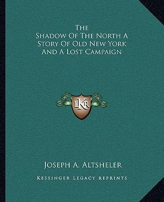 The Shadow Of The North A Story Of Old New York... 1162708131 Book Cover