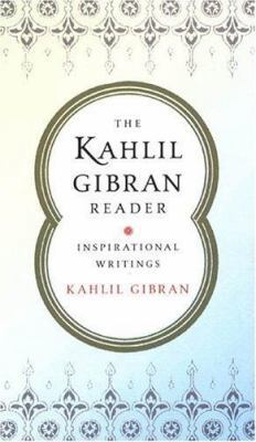 The Kahlil Gibran Reader: Inspirational Writings 0806527765 Book Cover