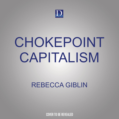 Chokepoint Capitalism: How to Beat Big Tech, Ta... 166660996X Book Cover