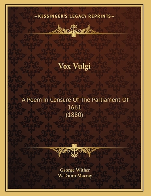 Vox Vulgi: A Poem In Censure Of The Parliament ... 1165747324 Book Cover