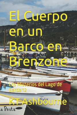 El Cuerpo en un Barco en Brenzone: Los Misterio... [Spanish] B0BBQD9SMD Book Cover