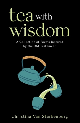 Tea with Wisdom: A Collection of Poems Inspired... B0B36GHWNN Book Cover