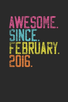 Awesome Since February 2016: Birthday Gift Idea for Women And Men - Dotted Bullet Grid Notebook / Journal (6 X 9)