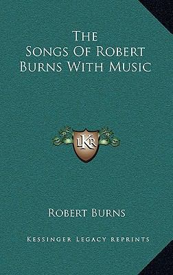 The Songs Of Robert Burns With Music 1163442135 Book Cover