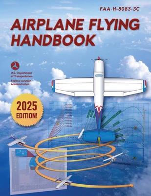 Airplane Flying Handbook: Faa-H-8083-3c (2025) 1510771948 Book Cover