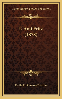 L' Ami Fritz (1878) [French] 1165038048 Book Cover