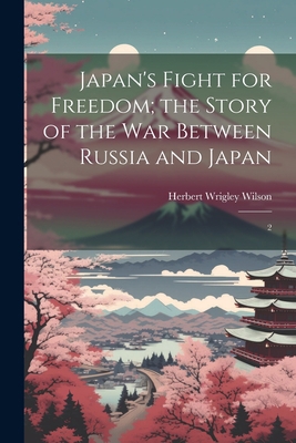 Japan's Fight for Freedom; the Story of the war... 1022244949 Book Cover