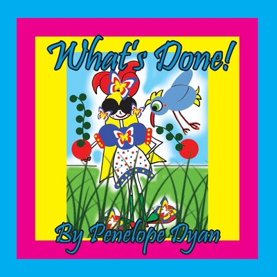 What's Done! [Large Print] 1614776091 Book Cover