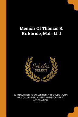 Memoir of Thomas S. Kirkbride, M.D., LL.D 0353449776 Book Cover