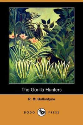 The Gorilla Hunters (Dodo Press) 1406558257 Book Cover