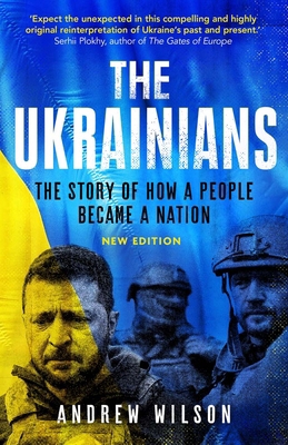 The Ukrainians: Unexpected Nation 0300269404 Book Cover