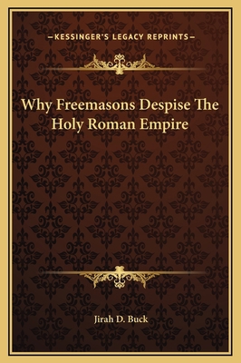 Why Freemasons Despise The Holy Roman Empire 1169158609 Book Cover