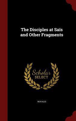 The Disciples at Saïs and Other Fragments 1296552519 Book Cover