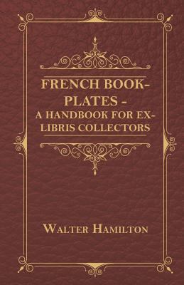 French Book-Plates - A Handbook for Ex-Libris C... 1444684523 Book Cover