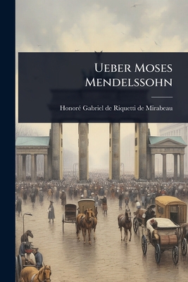 Ueber Moses Mendelssohn [German] 1024885348 Book Cover