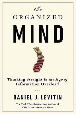 The Organized Mind: Thinking Straight in the Ag... 0670067644 Book Cover