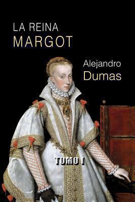 La reina Margot (tomo I) [Spanish] 1491062967 Book Cover