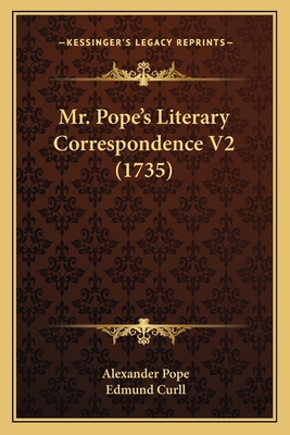 Mr. Pope's Literary Correspondence V2 (1735) 1166177769 Book Cover