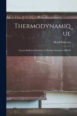 Thermodynamique: Leçons Professées Pendant Le P... [French] 1016268882 Book Cover