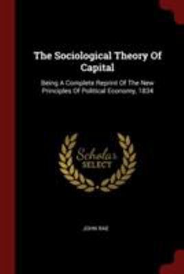 The Sociological Theory Of Capital: Being A Com... 1376280426 Book Cover