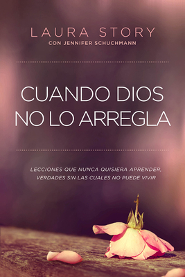 Cuando Dios No Lo Arregla: Experiencias Que No ... [Spanish] 1629988332 Book Cover