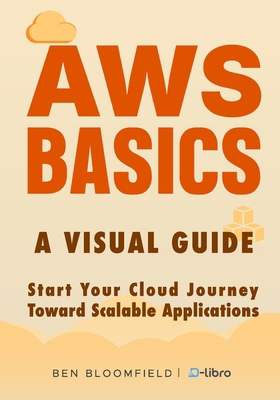 AWS Basics: Start Your Cloud Journey Toward Sca... B0F7S1DXLF Book Cover