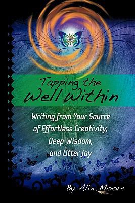 Tapping the Well Within: Writing from Your Sour... 1452533687 Book Cover