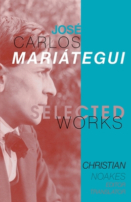 Selected Works of José Carlos Mariátegui 1087943000 Book Cover