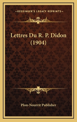 Lettres Du R. P. Didon (1904) [French] 1167945662 Book Cover