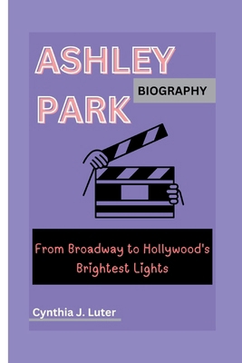 Ashley Park Biography: From Broadway to Hollywo...            Book Cover