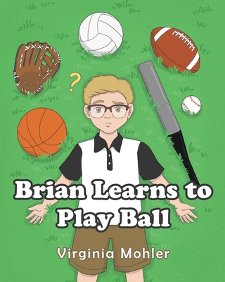 Brian Learns To Play Ball 164468425X Book Cover