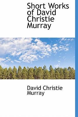 Short Works of David Christie Murray 124166708X Book Cover