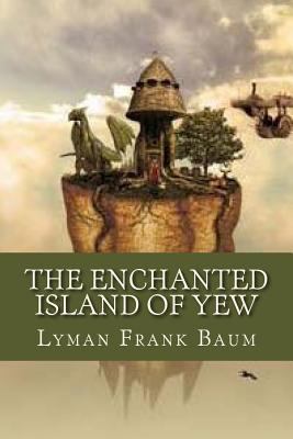 The Enchanted Island of Yew 1537173464 Book Cover