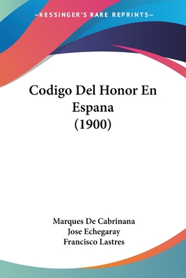 Codigo Del Honor En Espana (1900) [Spanish] 1160817057 Book Cover