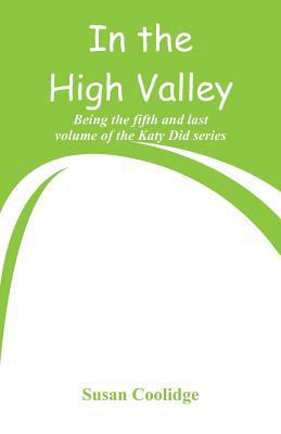 In the High Valley: Being the fifth and last vo... 9353292417 Book Cover