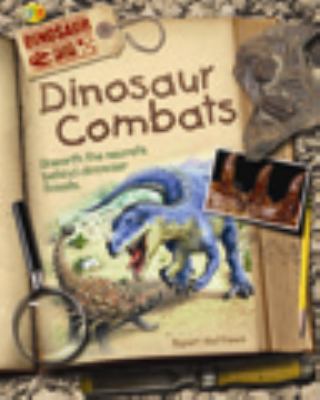 Dinosaur Combat: Unearth the Secrets Behind Din... 1595665501 Book Cover