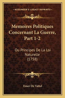 Memoires Politiques Concernant La Guerre, Part ... [French] 116632768X Book Cover