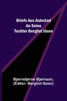 Briefe aus Aulestad an seine Tochter Bergliot I... [German] 9356572844 Book Cover