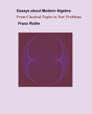 Essays about Modern Algebra B0CTJ8BY8F Book Cover