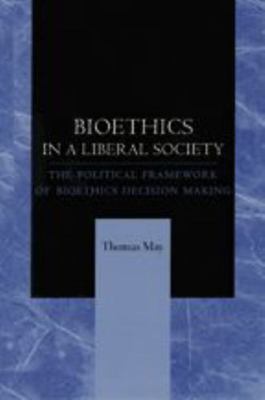 Bioethics in a Liberal Society: The Political F... 0801892821 Book Cover