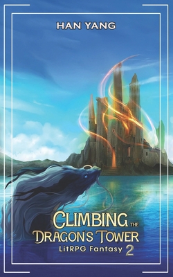 Climbing the Dragon's Tower 2: LitRPG Fantasy B0FF1VK53J Book Cover