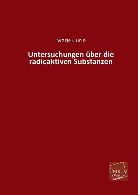 Untersuchungen Uber Die Radioaktiven Substanzen [German] 3845722223 Book Cover