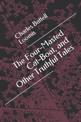 The Four-Masted Cat-Boat, and Other Truthful Tales