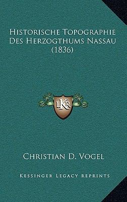 Historische Topographie Des Herzogthums Nassau ... [German] 1167887646 Book Cover